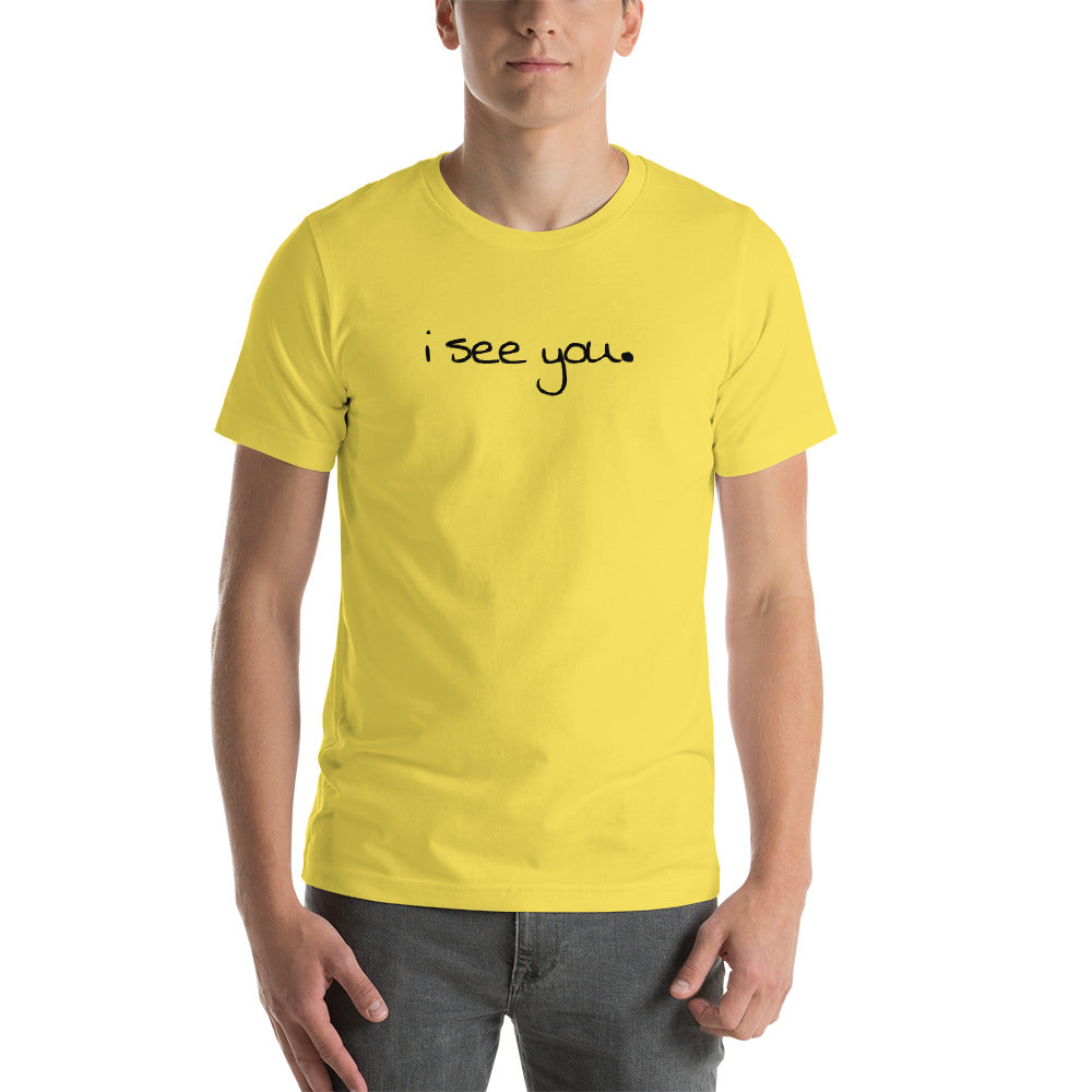"i see you." - Short-Sleeve Unisex T-Shirt