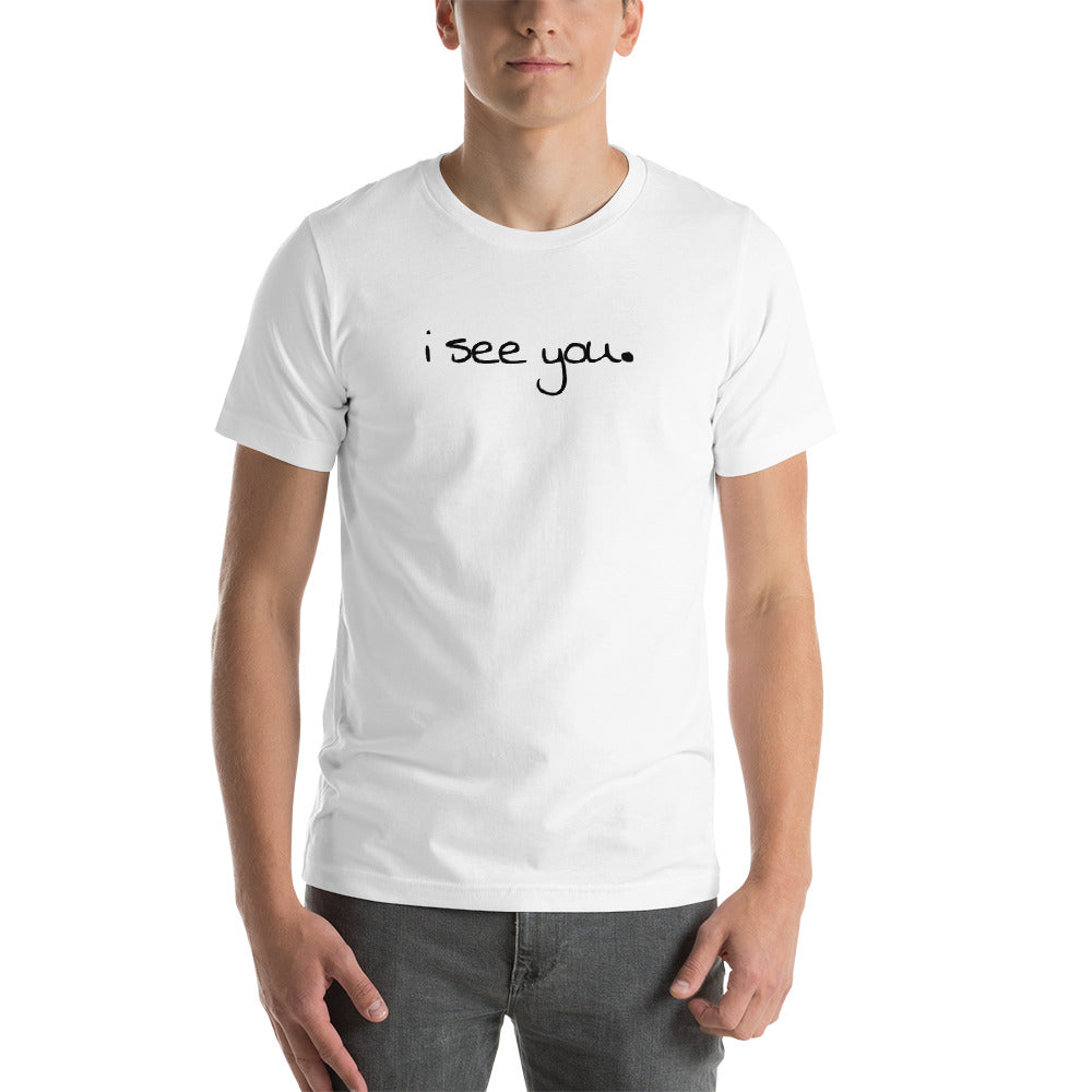 "i see you." - Short-Sleeve Unisex T-Shirt