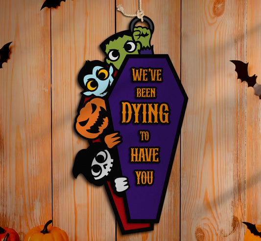 Halloween Coffin Sign "We've Been Dying to Have You"