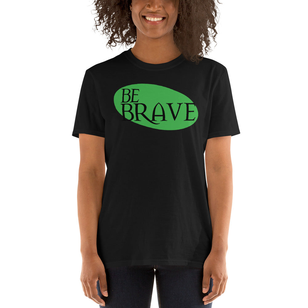 Be Brave - Short-Sleeve Unisex T-Shirt