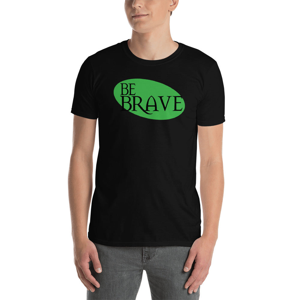 Be Brave - Short-Sleeve Unisex T-Shirt