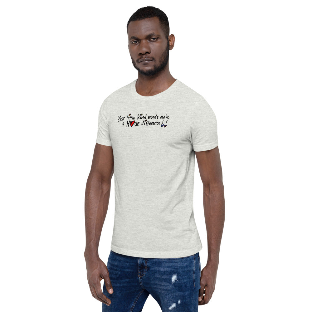 Little Kind Words Make a Huge Difference - Short-Sleeve Unisex T-Shirt