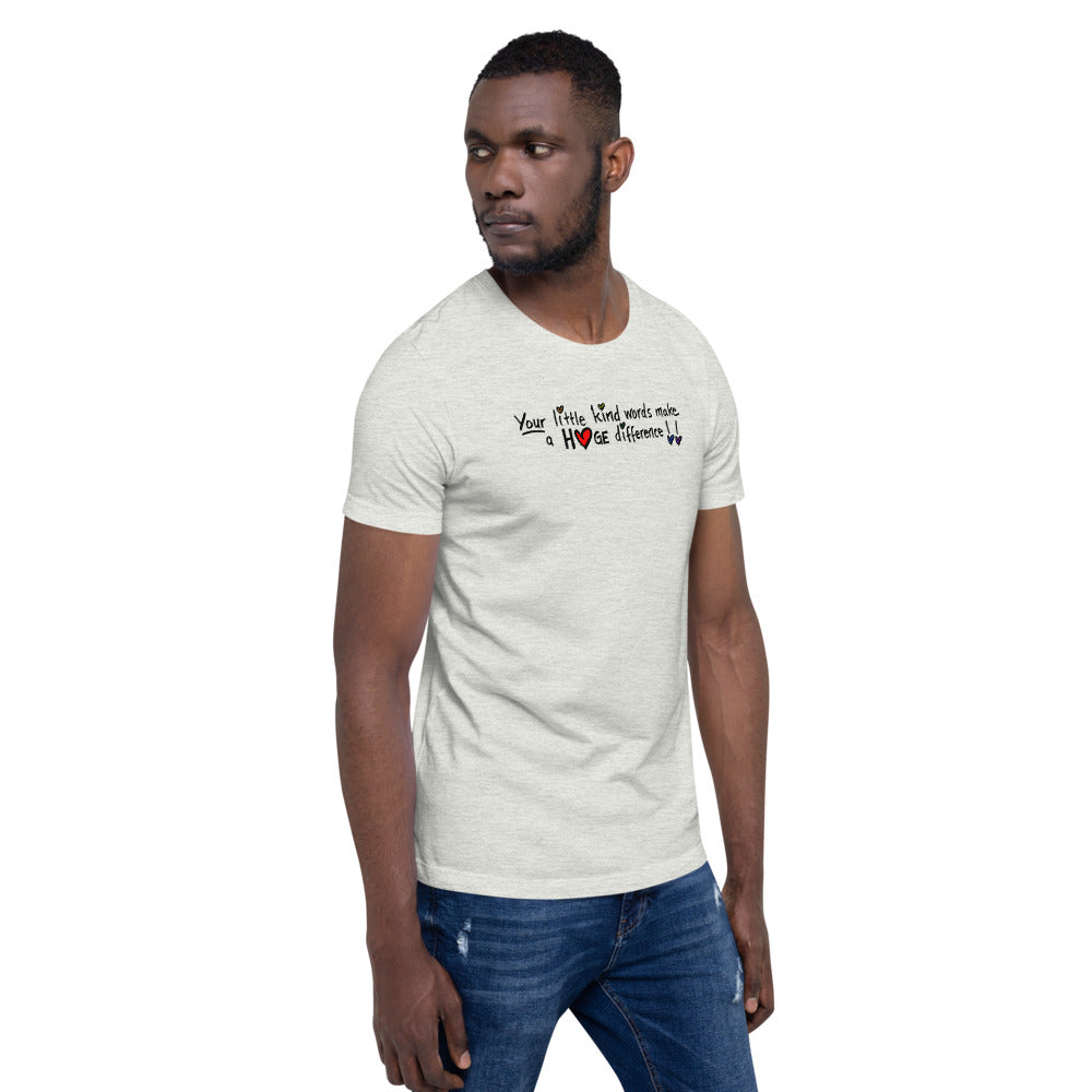 Little Kind Words Make a Huge Difference - Short-Sleeve Unisex T-Shirt