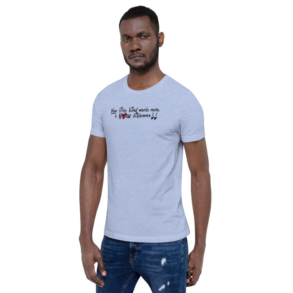 Little Kind Words Make a Huge Difference - Short-Sleeve Unisex T-Shirt