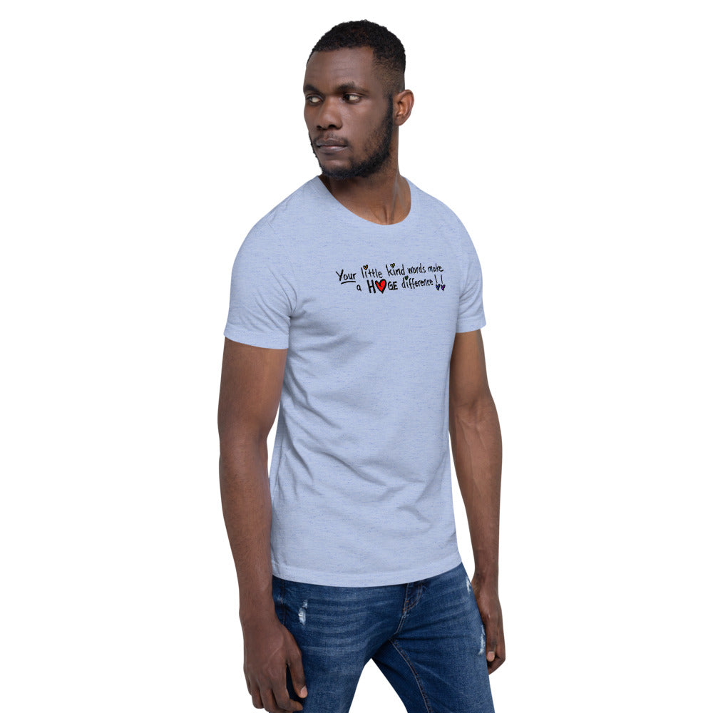 Little Kind Words Make a Huge Difference - Short-Sleeve Unisex T-Shirt