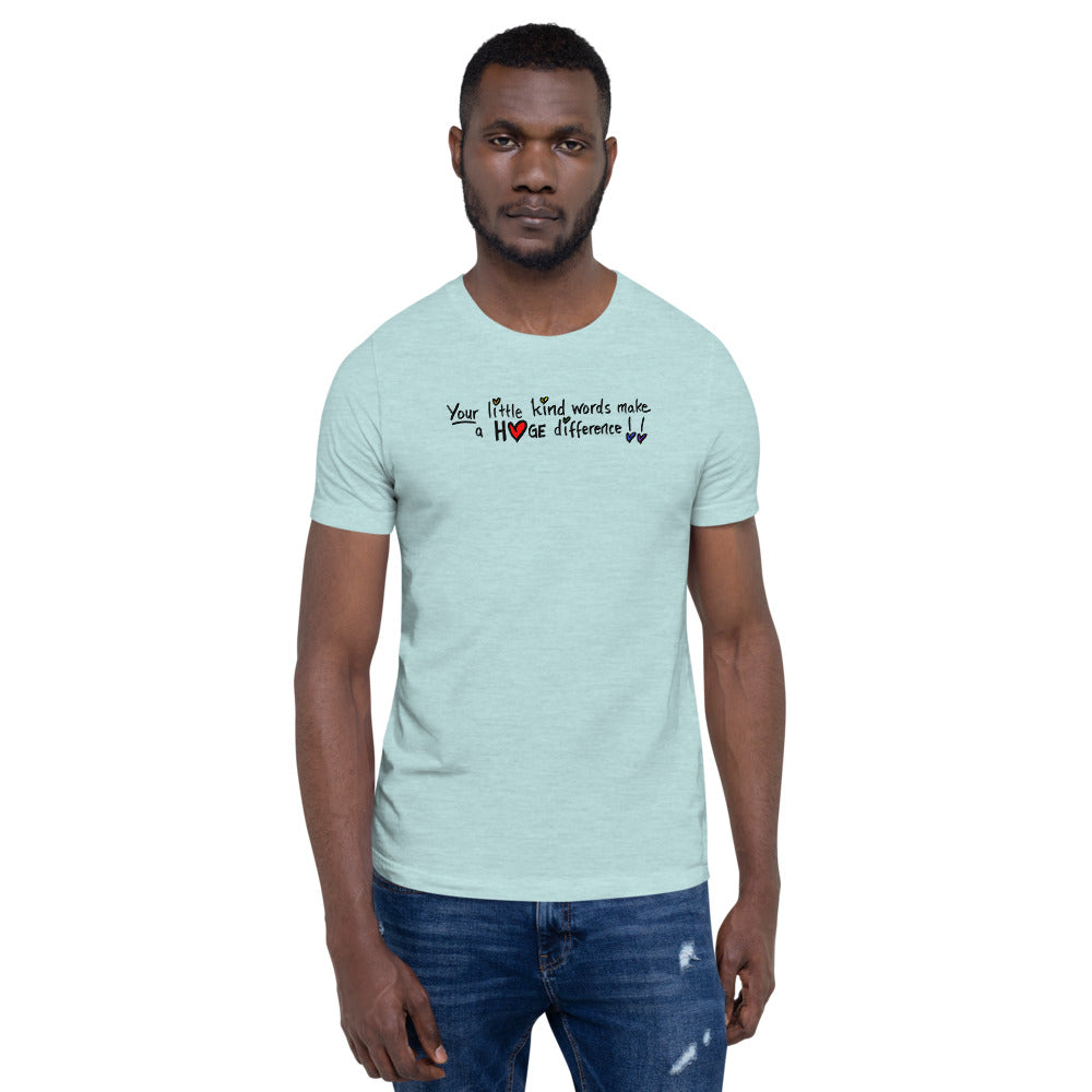 Little Kind Words Make a Huge Difference - Short-Sleeve Unisex T-Shirt