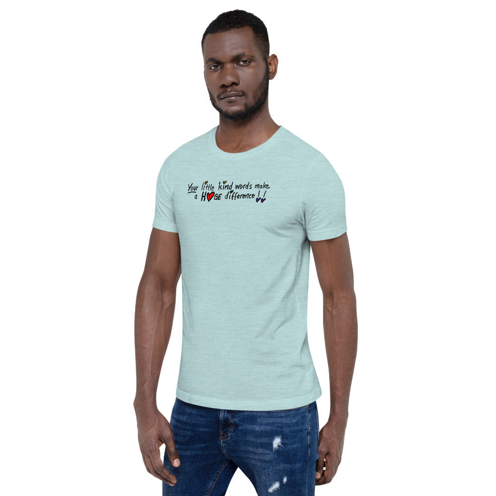 Little Kind Words Make a Huge Difference - Short-Sleeve Unisex T-Shirt