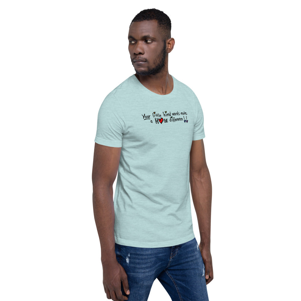 Little Kind Words Make a Huge Difference - Short-Sleeve Unisex T-Shirt