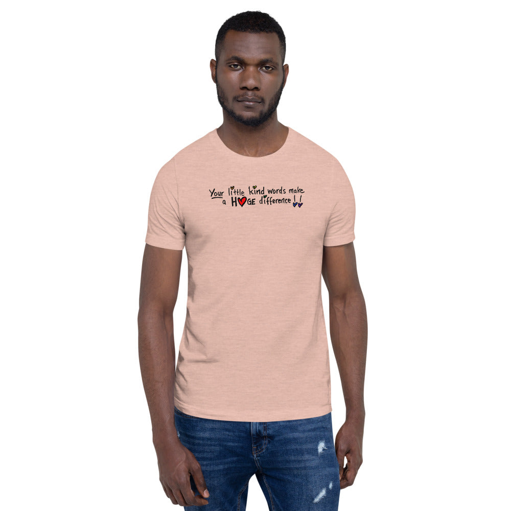 Little Kind Words Make a Huge Difference - Short-Sleeve Unisex T-Shirt