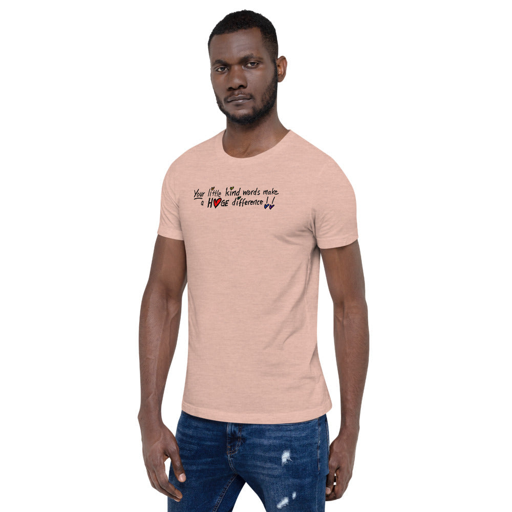 Little Kind Words Make a Huge Difference - Short-Sleeve Unisex T-Shirt