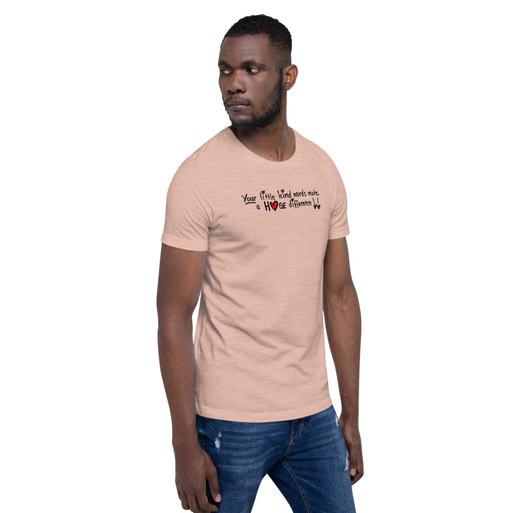 Little Kind Words Make a Huge Difference - Short-Sleeve Unisex T-Shirt
