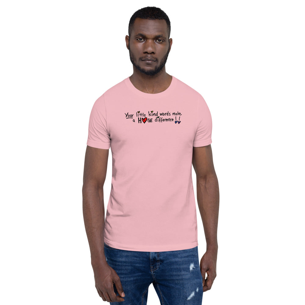 Little Kind Words Make a Huge Difference - Short-Sleeve Unisex T-Shirt